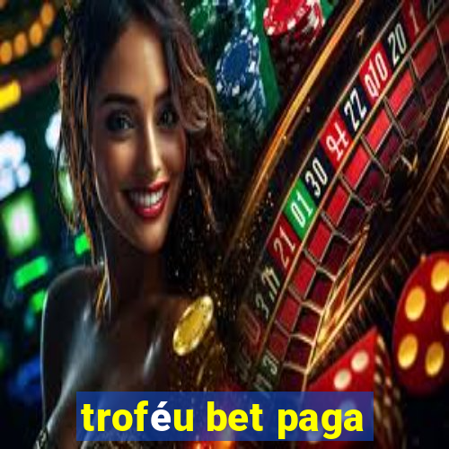 troféu bet paga