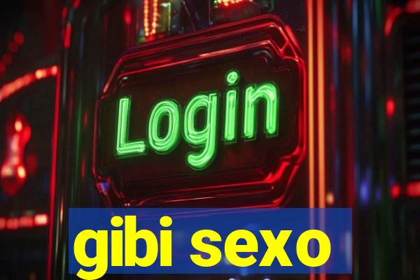 gibi sexo