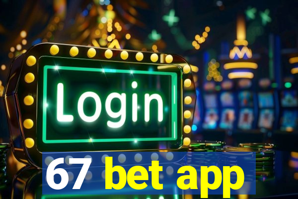 67 bet app