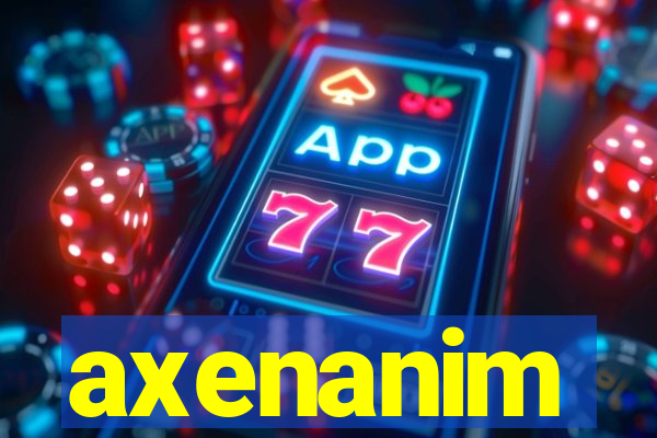 axenanim