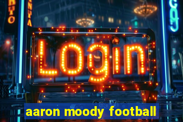 aaron moody football