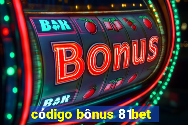 código bônus 81bet