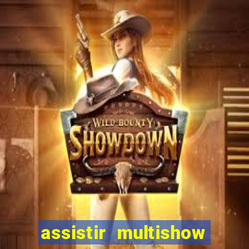 assistir multishow ao vivo grátis