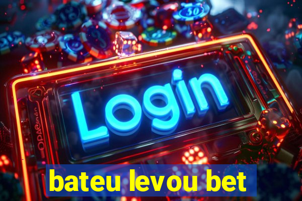 bateu levou bet