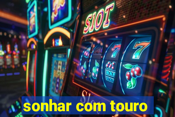 sonhar com touro