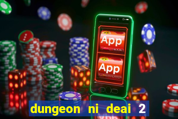 dungeon ni deai 2 temporada dublado data de lançamento