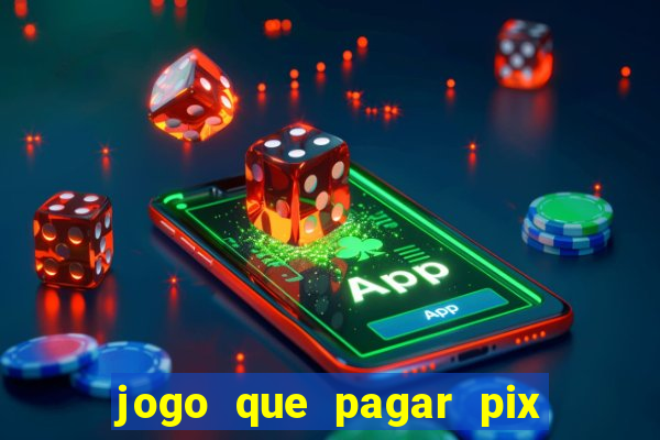 jogo que pagar pix na hora