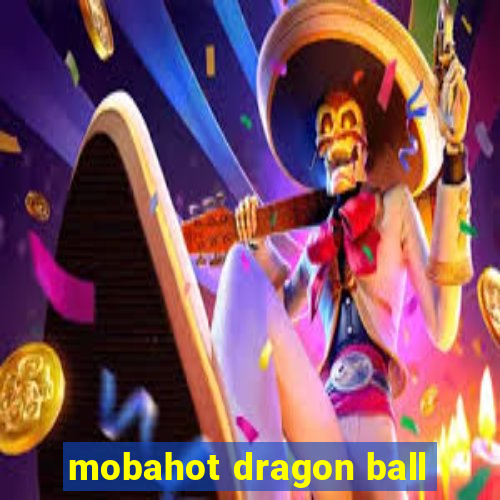 mobahot dragon ball