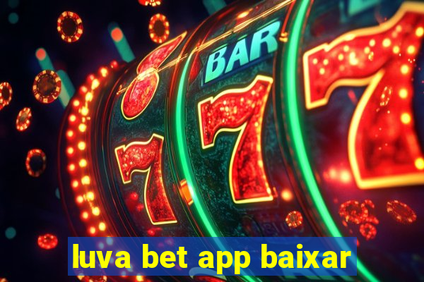 luva bet app baixar