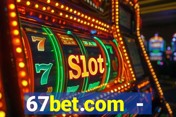 67bet.com - caça-níqueis online cassino https //67bet.com