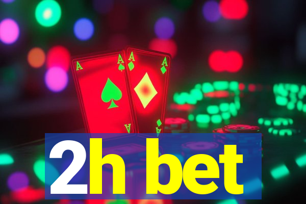 2h bet