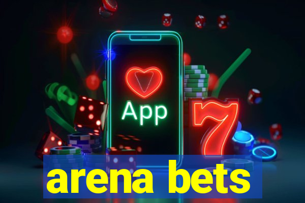 arena bets