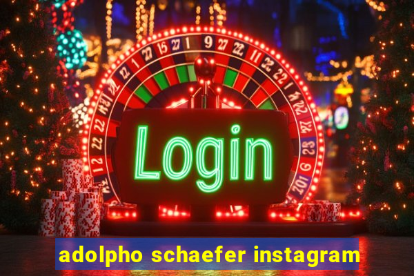 adolpho schaefer instagram