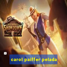 carol paiffer pelada