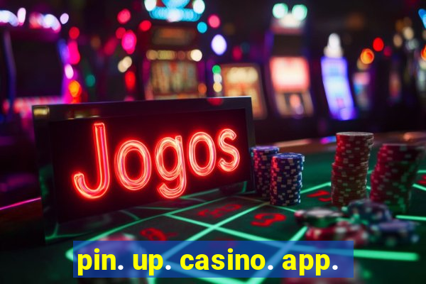 pin. up. casino. app.