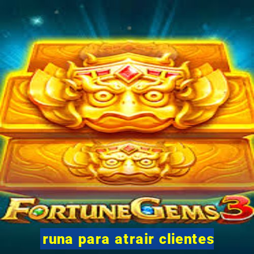 runa para atrair clientes