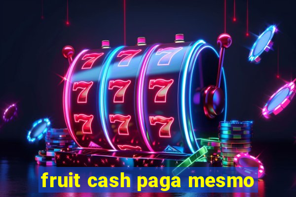 fruit cash paga mesmo