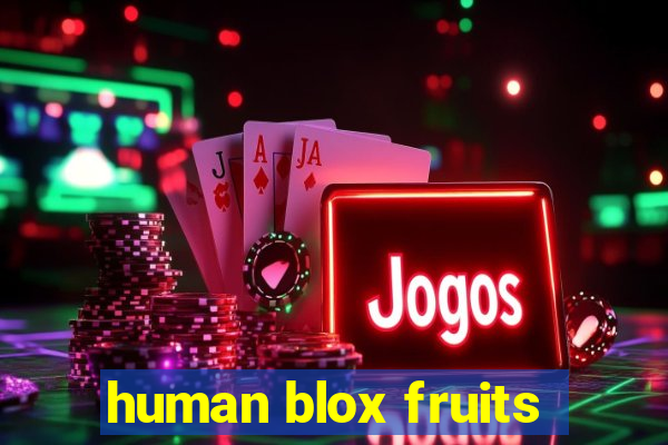 human blox fruits