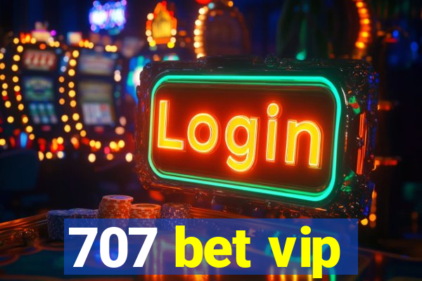 707 bet vip