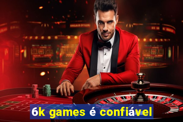 6k games é confiável