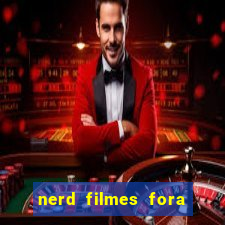 nerd filmes fora do ar