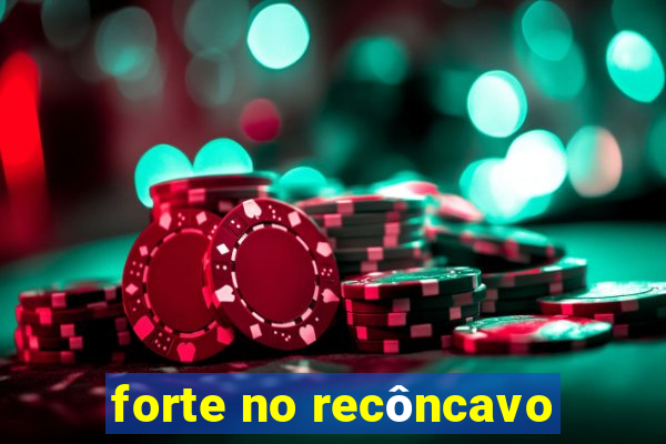 forte no recôncavo