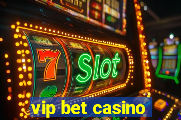 vip bet casino