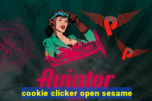 cookie clicker open sesame