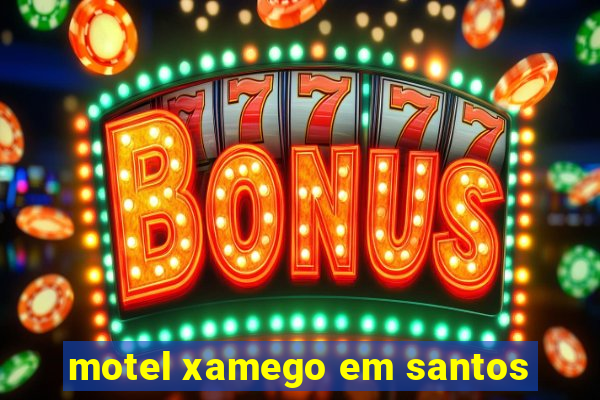 motel xamego em santos