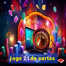 jogo 21 de cartas