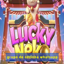 grupo de cdzinha whatsapp