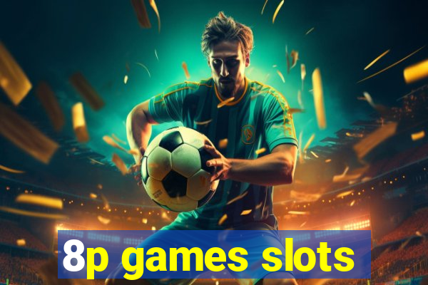 8p games slots