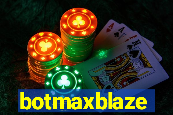 botmaxblaze