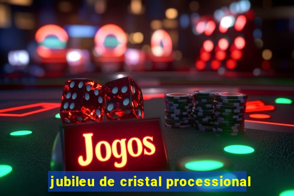 jubileu de cristal processional