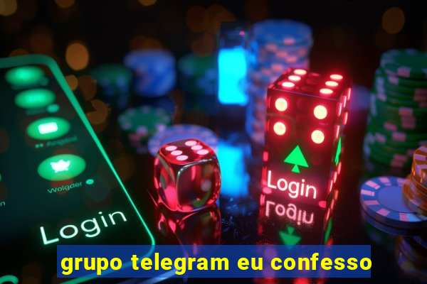 grupo telegram eu confesso