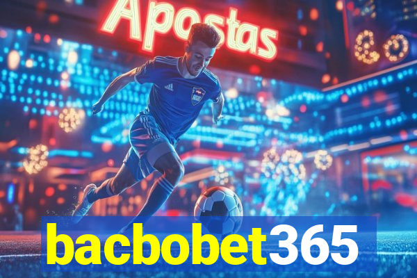 bacbobet365