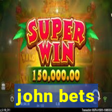 john bets