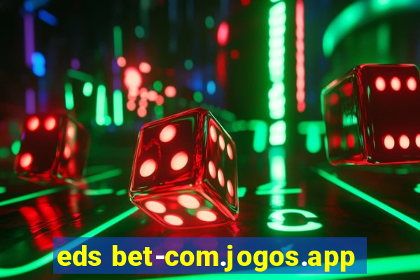 eds bet-com.jogos.app