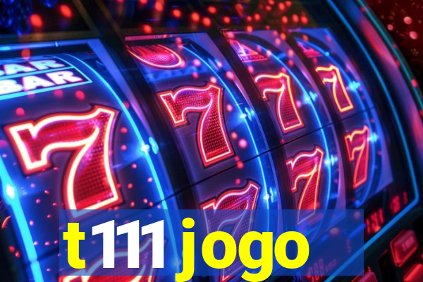 t111 jogo