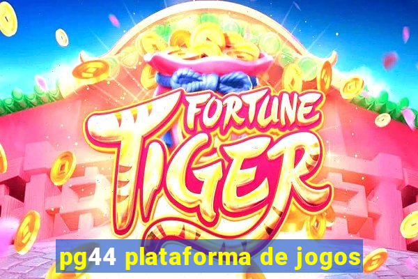 pg44 plataforma de jogos