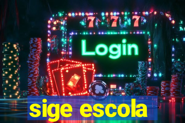 sige escola