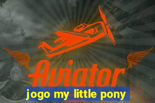 jogo my little pony