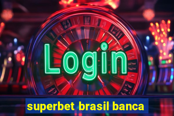 superbet brasil banca