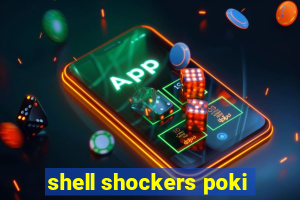 shell shockers poki