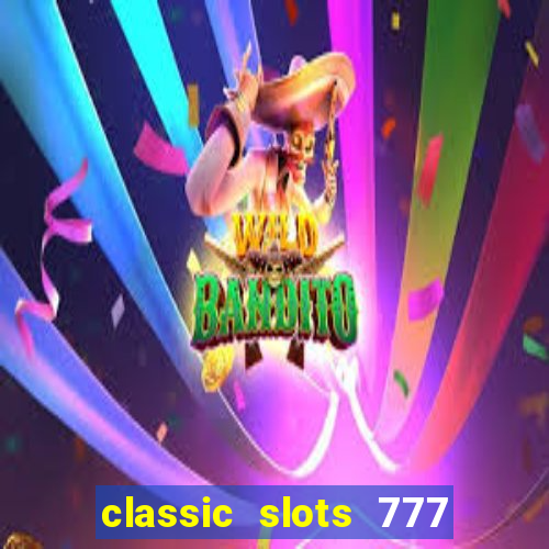 classic slots 777 paga mesmo