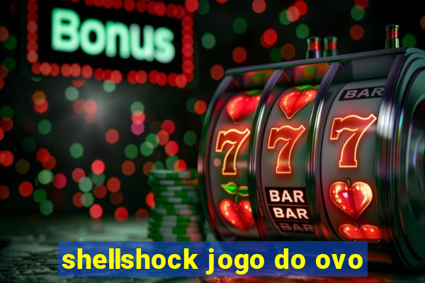 shellshock jogo do ovo