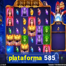 plataforma 585