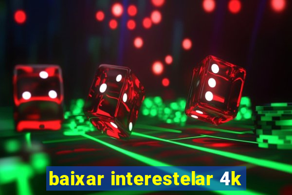 baixar interestelar 4k