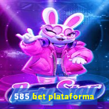 585 bet plataforma