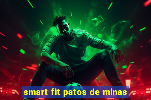 smart fit patos de minas